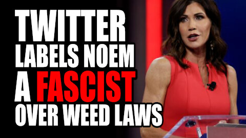 Twitter Labels Noem a FASCIST over Weed Laws