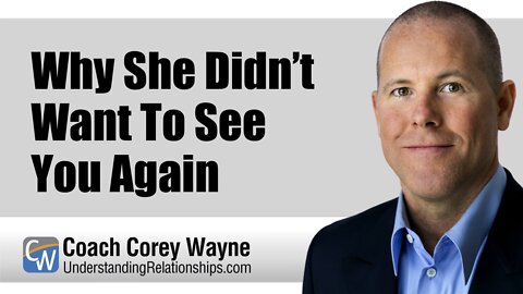 Why She Didn’t Want To See You Again