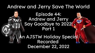 Episode 44: Andrew and Jerry Say Goodbye to 2022, Part 1