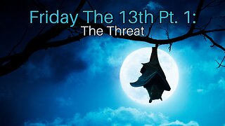 Friday The 13th Pt. 1: The Threat