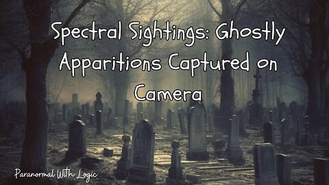 Spectral Sightings Ghostly Apparitions Captured on Camera.