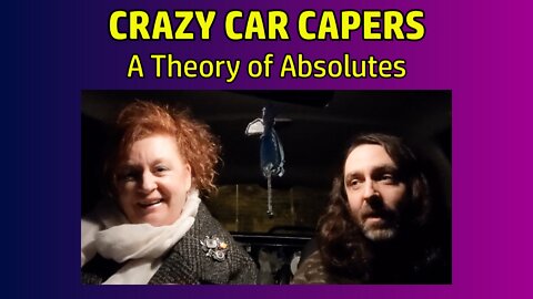 Crazy Car Capers - A Theory of Absolutes