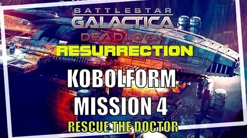 Battlestar Galactica Deadlock Resurrection Campaign Mission 4 Kobolform
