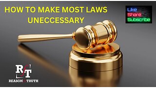 HOW TO MAKE MOST LAWS UNNECESSARY