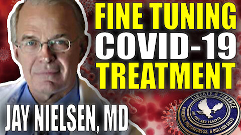 Fine Tuning COVID Treatment | Jay Nielsen MD