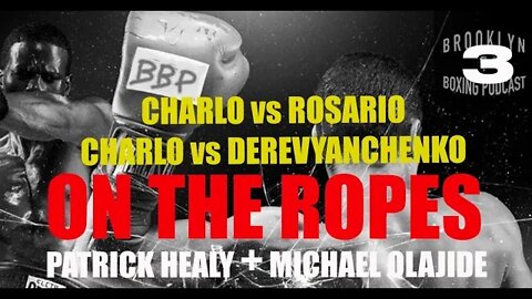 ON THE ROPES boxing: CHARLO vs JEISON ROSARIO + CHARLO vs SERGIY DEREVYANCHENKO