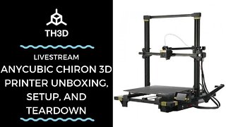 AnyCubic Chiron 3D Printer - Unboxing, Setup, and Teardown | Livestream