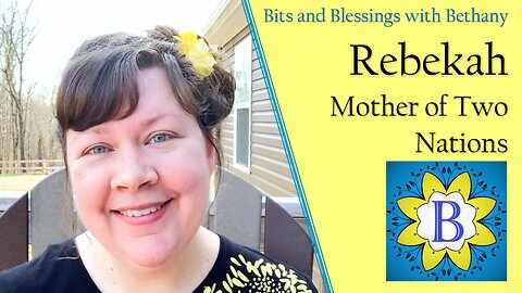 Rebekah, Mother of Two Nations - Bible Study in Genesis