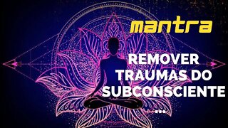 MANTRA DO DIA - REMOVER TRAUMAS DO SUBCONSCIENTE #mantra #afirmações #leidaatração