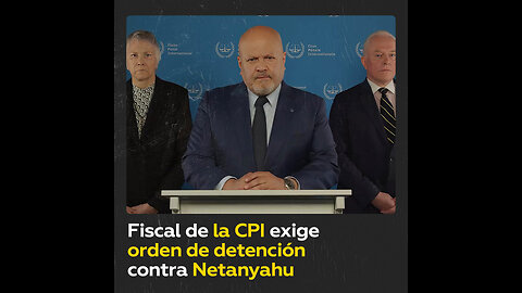 Fiscal de la CPI exige órdenes de detención contra Netanyahu y tres líderes de Hamás