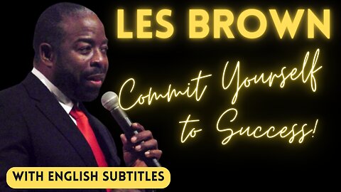 Les Brown Motivation - COMMIT TO SUCCESS