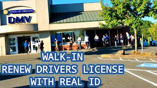 WALK-IN RENEW DRIVER'S LICENSE WITH REAL ID- OREGON