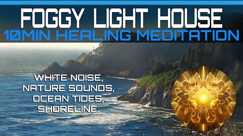 Foggy Light House 10mins Meditation