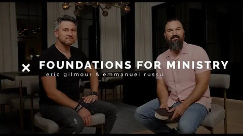 *Ministry Foundations || Eric Gilmour and Emmanuel Russo