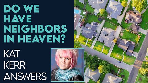 Kat Kerr: Are There Neighborhoods In Heaven? | Jan 25 2023