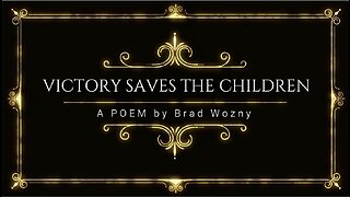 "VICTORY SAVES THE CHILDREN" - a Personal Poem for The Kids.