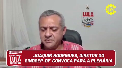 Joaquim Rodrigues, diretor do SINDSEP-DF, convoca para a Plenária do Bloco Vermelho