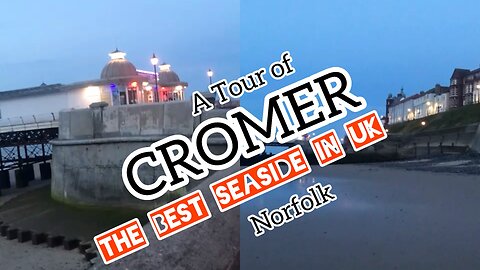 Cromer beach Norfolk uk| A tour of beautiful beach