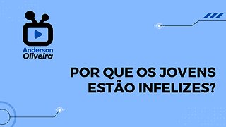 Por que os JOVENS estão INFELIZES?