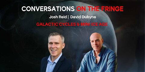 Galactic Cycles & Mini Ice Age w/ David DuByne | Conversations On The Fringe