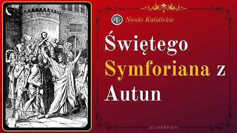 Świętego Symforiana z Autun | 22 Sierpień