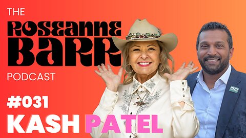 Fani Willis's giant panis with Kash Patel | The Roseanne Barr Podcast #31