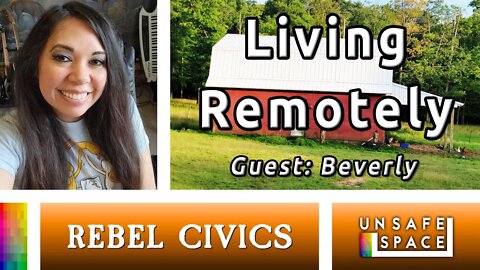 [Rebel Civics] Living Remotely | Guest: Beverly
