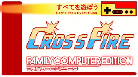Let's Play Everything: Cross Fire