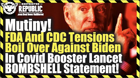 Mutiny! FDA And CDC Tensions Boil Over Against Biden In Covid Booster Lancet BOMBSHELL Statement!