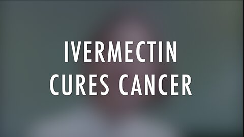 IVERMECTIN CURES CANCER