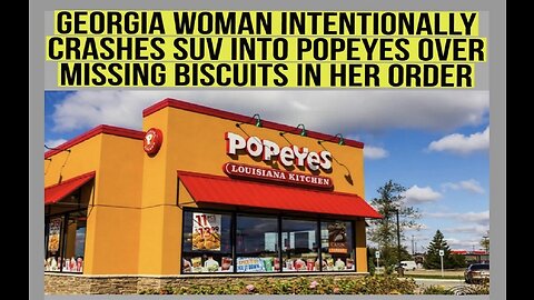 Name That Race: Georgia Woman Crashes SUV Into Popeyes After Her Order Was Missing Biscuits! #ISYN
