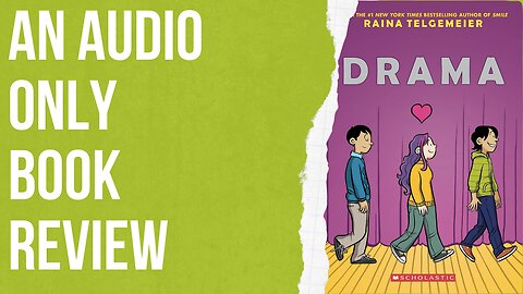 An Audio Only Book Review: Drama by Raina Telgemeier