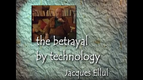 The Betrayal by Technology, A Portrait of Jacques Ellul (1992)
