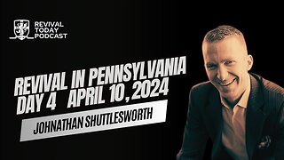 JOHNATHAN SHUTTLESWORTH | REVIVAL IN PENNSYLVANIA (DAY 4)