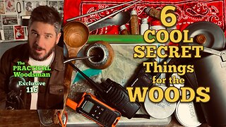 Exclusive 116: Six Cool Secret Things for the Woods
