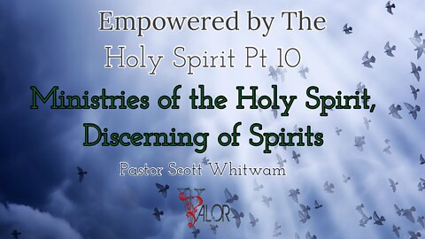 Empowered By The Holy Spirit 10 Ministries of the Holy Spirit, Discerning of Spirits | Pastor Scott