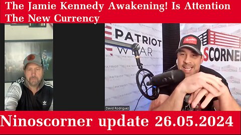 Ninoscorner update 26.05.2024 The Jamie Kennedy Awakening! Is Attention The New Currency