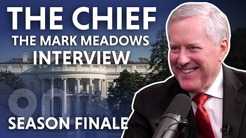 The Chief: The Mark Meadows Interview (Season Finale)