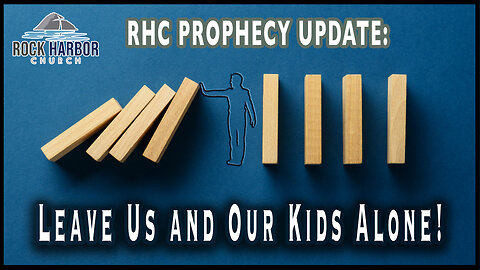 12-1-22 Leave Us and Our Kids Alone! [Prophecy Update]