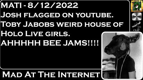 MATI 8/12/22 - MATI Flagged, TobyNJacobs weird house, Kino Casino BEE JAMS!! - @Mad at the Internet​