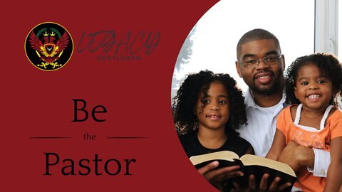 Be The Pastor of Your Family (Fathers lead spiritually or you are not leading) 🙏🙏