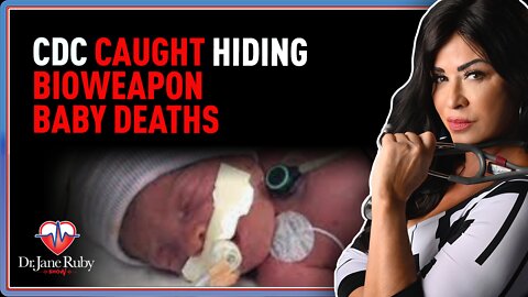 Dr. Jane Ruby Show: CDC Caught Hiding Bioweapon Baby Deaths