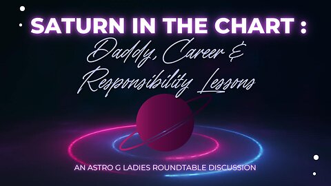 Saturn In The Chart: Daddy & Career | An Astro G Ladies Roundtable Discussion #saturn #astrology