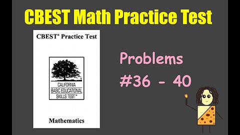 CBEST Math Practice Test Answers Explained (Problems #36-40)