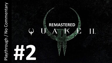 Quake 2 Remastered (Part 2) playthrough