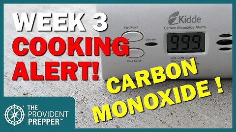 Grid Down Emergency Cooking Challenge - Week 3 - Carbon Monoxide Alert