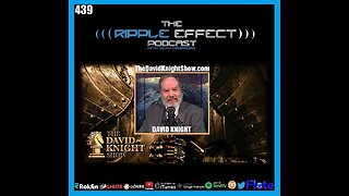 The Ripple Effect Podcast #439 (David Knight | Global Warning)