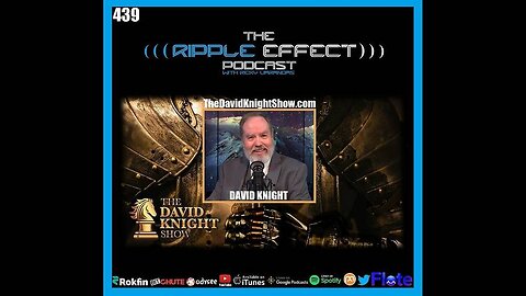 The Ripple Effect Podcast #439 (David Knight | Global Warning)