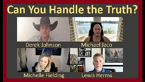 Can You Handle the Truth? - Derek Johnson & Michael Jaco & Michelle Fielding & Lewis Herms!