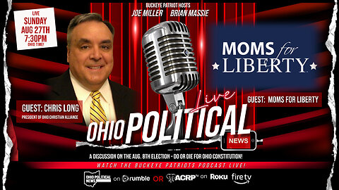 Buckeye Patriots Podcast | with Chris Long and Moms For Liberty 8-27-23 7:30pm LIVE